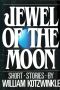 [Jewel of the Moon 01] • Jewel of the Moon · Short Stories